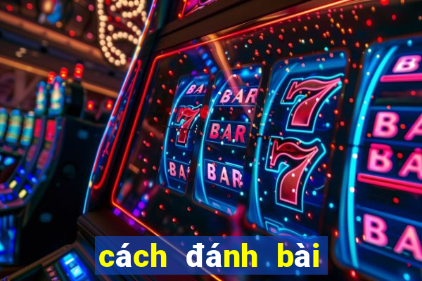 cách đánh bài cào hay nhất