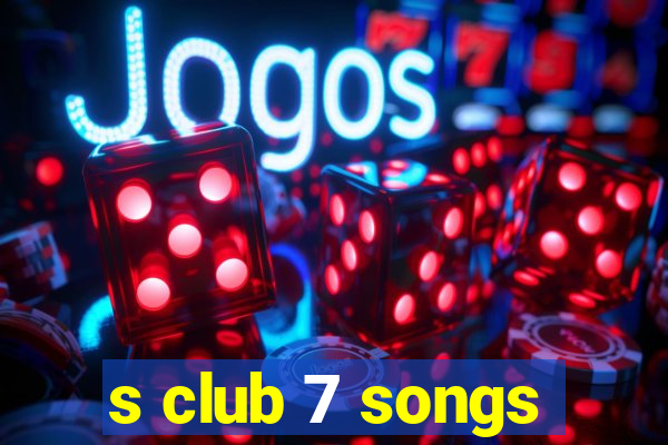 s club 7 songs