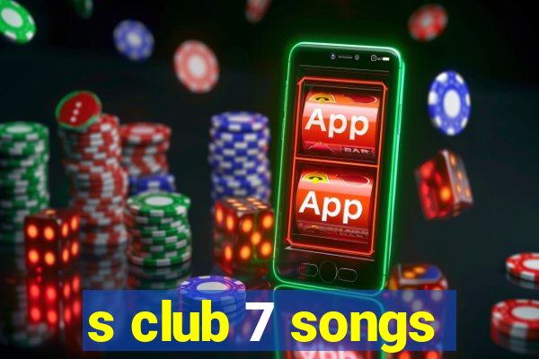 s club 7 songs