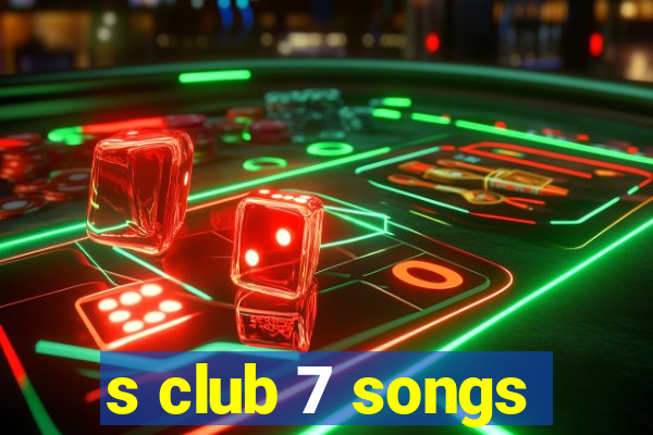 s club 7 songs