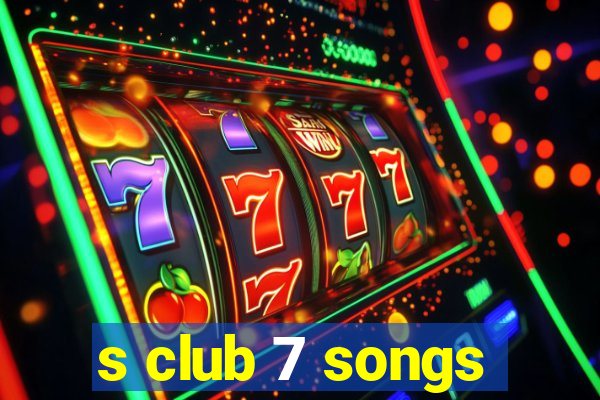 s club 7 songs