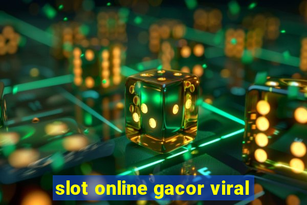 slot online gacor viral