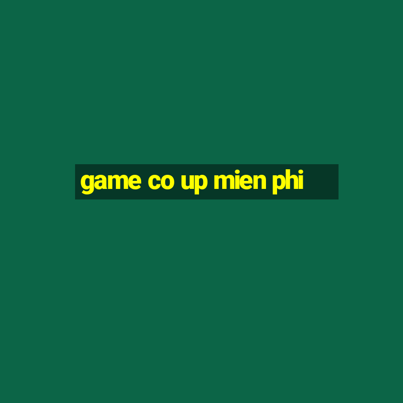 game co up mien phi