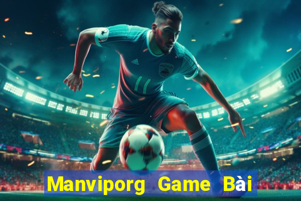 Manviporg Game Bài Hay Nhất Hiện Nay