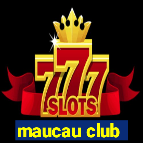 maucau club