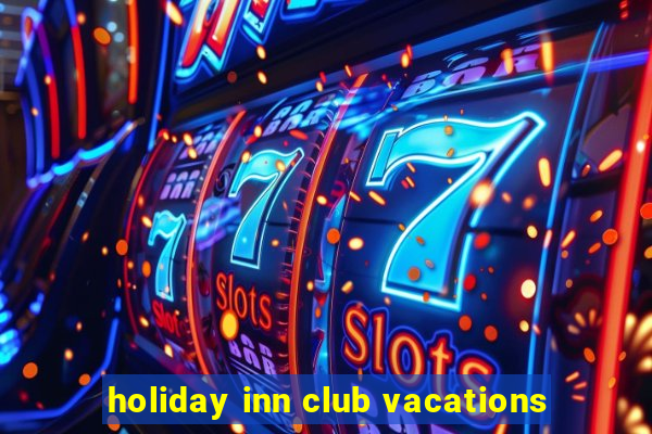 holiday inn club vacations