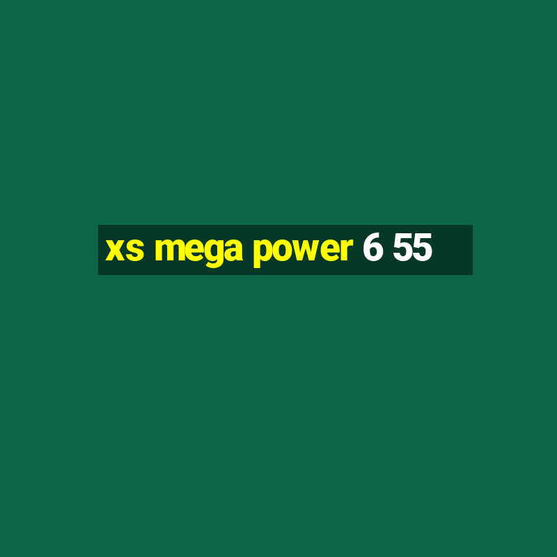 xs mega power 6 55