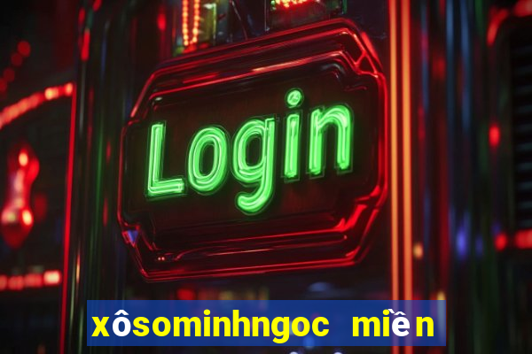 xôsominhngoc miền nam hôm nay