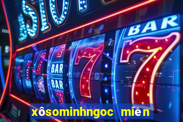 xôsominhngoc miền nam hôm nay