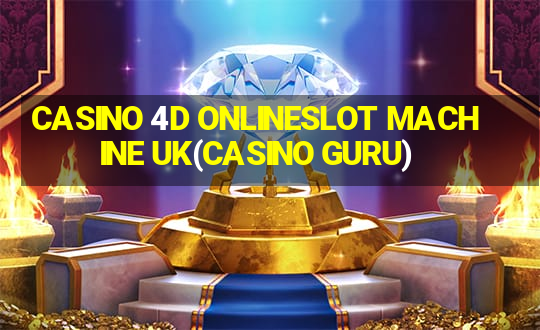 CASINO 4D ONLINESLOT MACHINE UK(CASINO GURU)