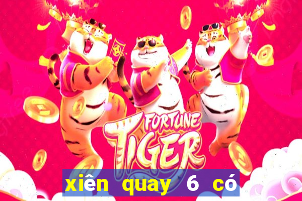 xiên quay 6 có bao nhiêu cặp