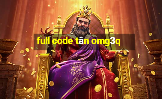 full code tân omg3q