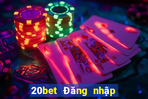 20bet Đăng nhập vào Caijian.com