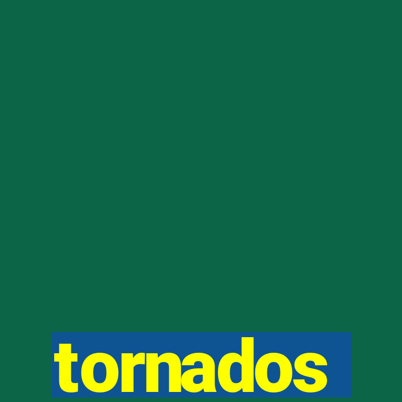 tornados