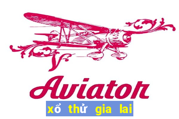 xổ thử gia lai hôm nay