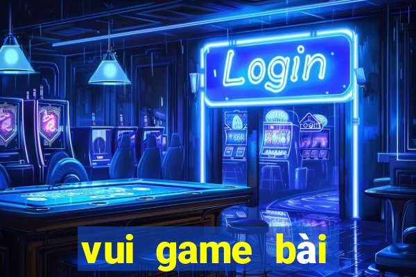 vui game bài đổi thưởng