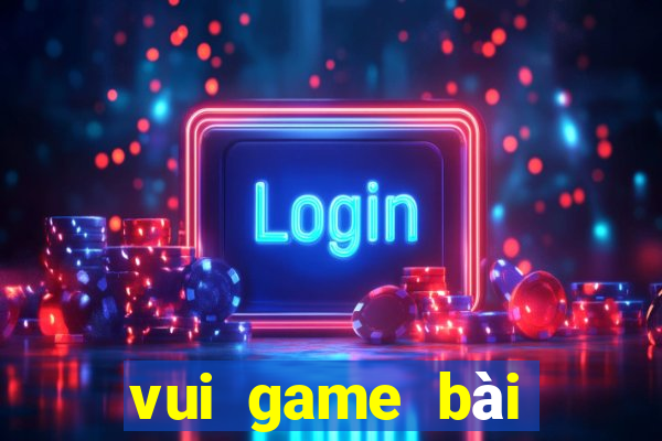 vui game bài đổi thưởng