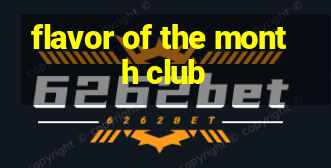 flavor of the month club