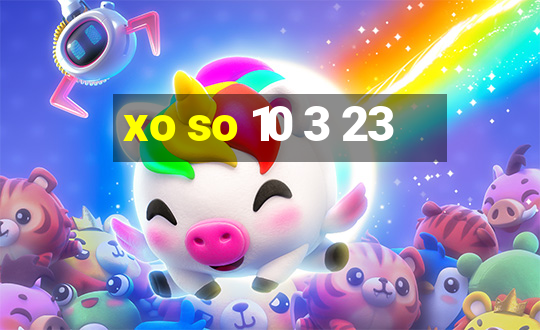 xo so 10 3 23