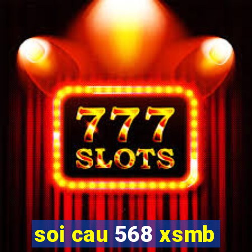 soi cau 568 xsmb