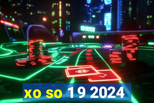 xo so 1 9 2024