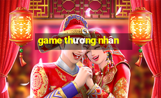 game thương nhân