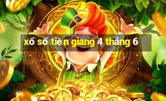 xổ số tiền giang 4 tháng 6