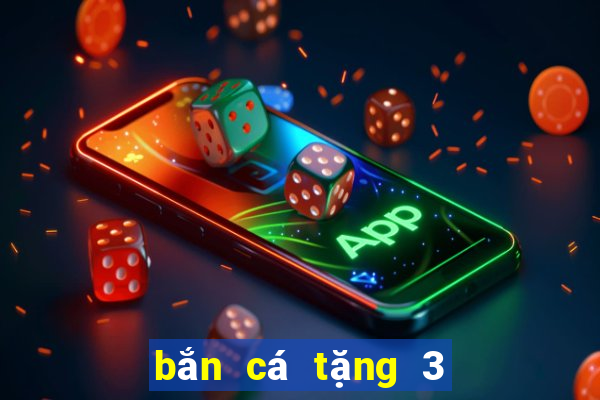 bắn cá tặng 3 188 thật