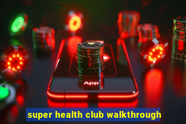 super health club walkthrough