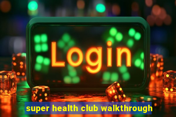 super health club walkthrough