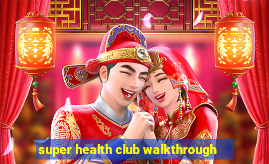 super health club walkthrough