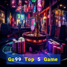 Go99 Top 5 Game Bài Đổi Thưởng