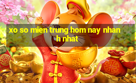 xo so mien trung hom nay nhanh nhat