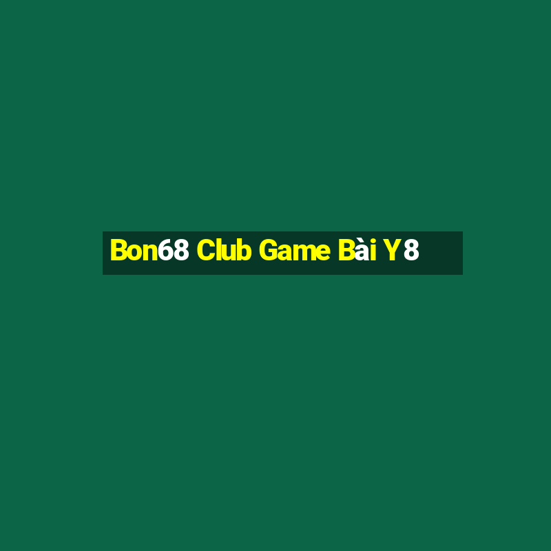 Bon68 Club Game Bài Y8