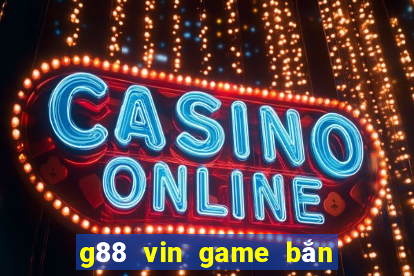 g88 vin game bắn cá nổ hũ