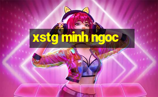 xstg minh ngoc