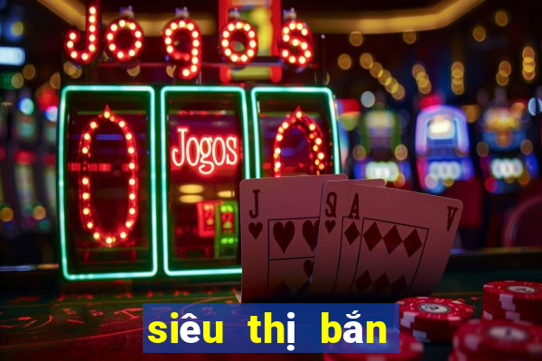 siêu thị bắn cá club