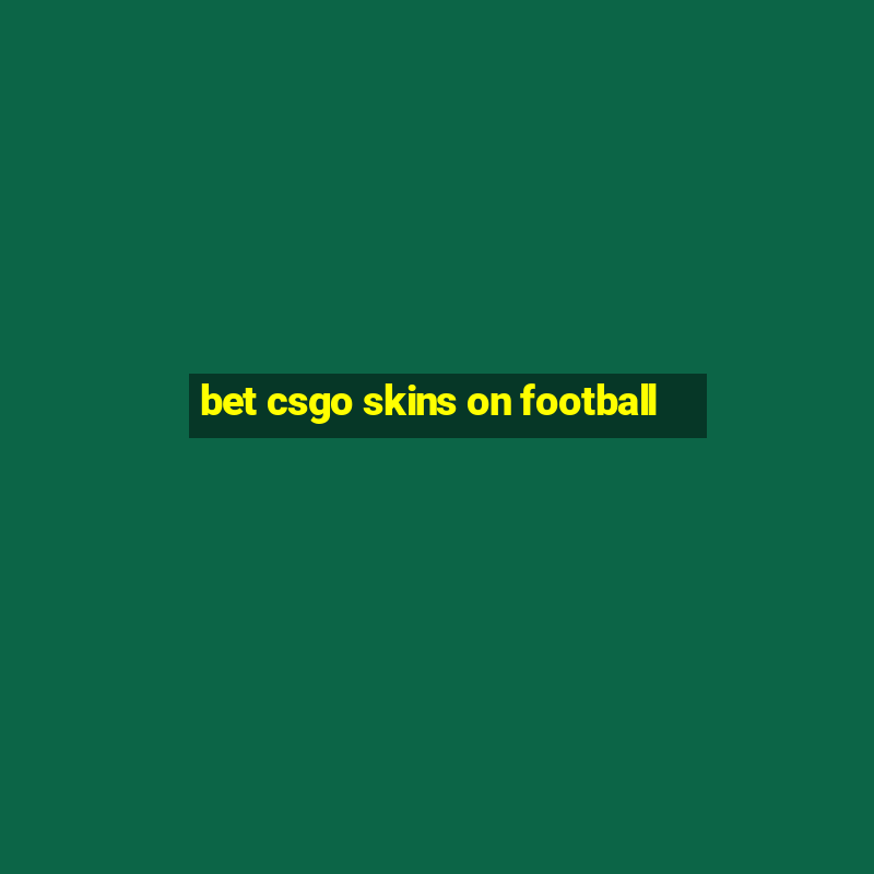 bet csgo skins on football