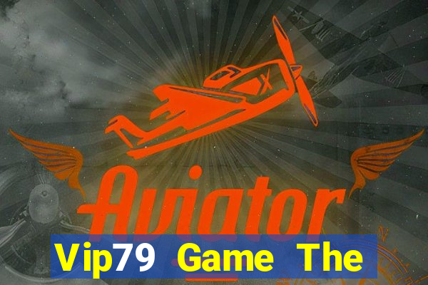 Vip79 Game The Bài Hay Nhất 2021