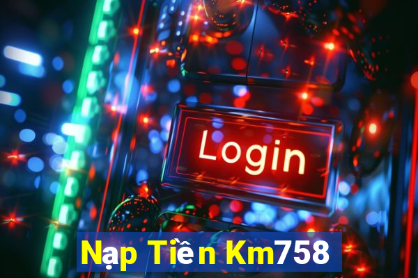 Nạp Tiền Km758