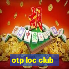 otp loc club