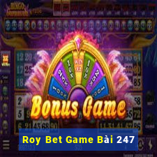 Roy Bet Game Bài 247