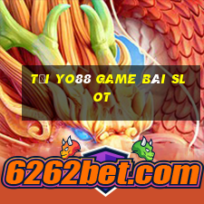 Tải Yo88 Game Bài Slot