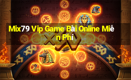 Mix79 Vip Game Bài Online Miễn Phí