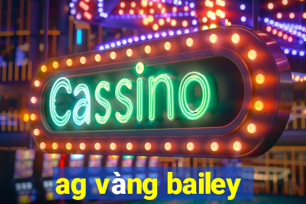 ag vàng bailey