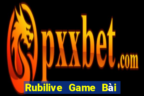 Rubilive Game Bài Hot Nhất Hiện Nay