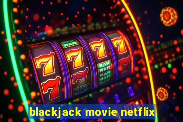 blackjack movie netflix