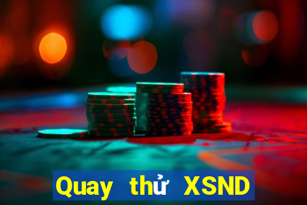 Quay thử XSND ngày 6