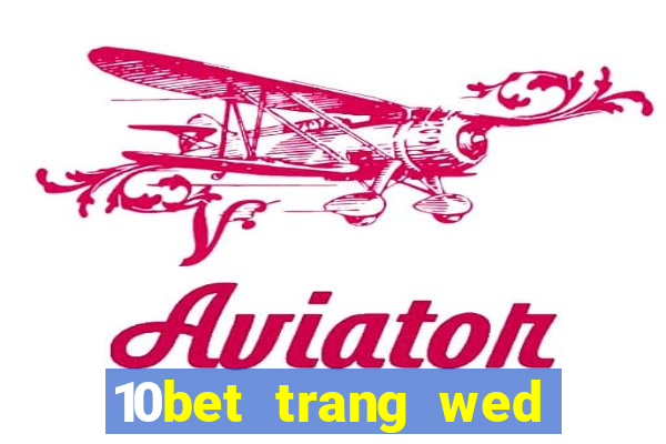 10bet trang wed dự phòng