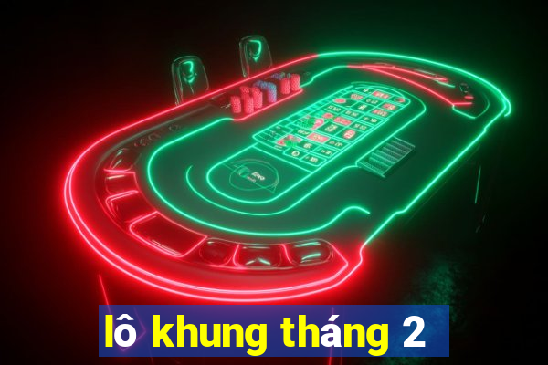 lô khung tháng 2